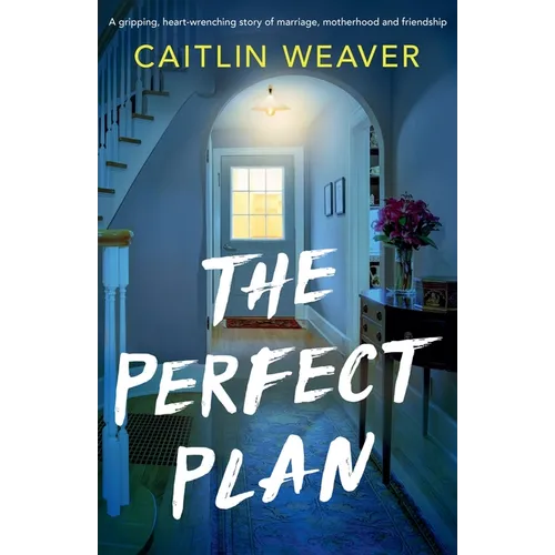 The Perfect Plan: A gripping, heart-wrenching story of marriage, motherhood and friendship - Paperback