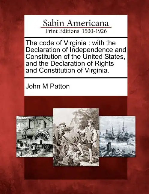 The code of Virginia: with the Declaration of Independence and Constitution of the United States, and the Declaration of Rights and Constitu - Paperback