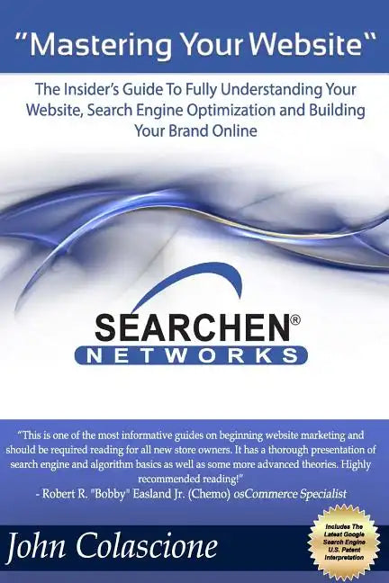 Mastering Your Website: Insider's Guide To Fully Understanding Your Website, Search Engine Optimization and Building Your Brand - Paperback