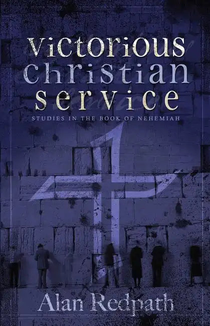 Victorious Christian Service: Studies in the book of Nehemiah - Paperback