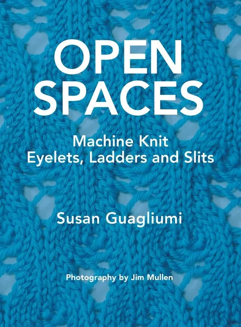 Open Spaces: Machine Knit Eyelets, Ladders and Slits - Hardcover