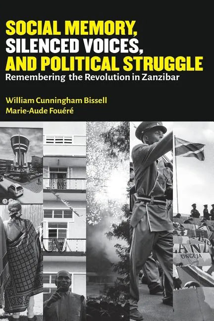 Social Memory, Silenced Voices, and Political Struggle: Remembering the Revolution in Zanzibar - Paperback