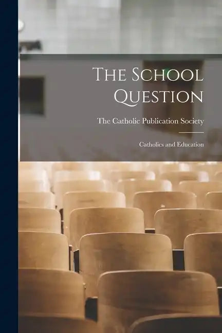 The School Question: Catholics and Education - Paperback