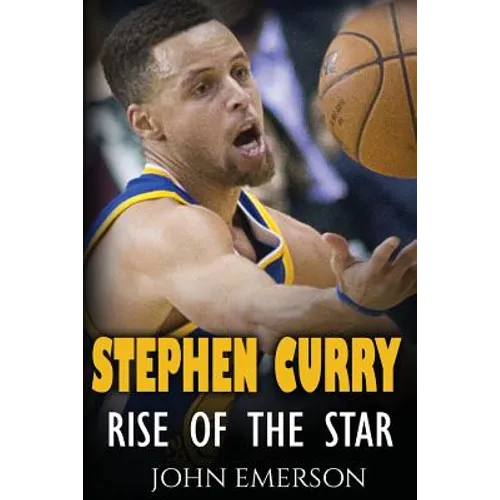 Stephen Curry: Rise of the Star. The inspiring and interesting life story from a struggling young boy to become the legend. Life of Stephen Curry - on - Paperback