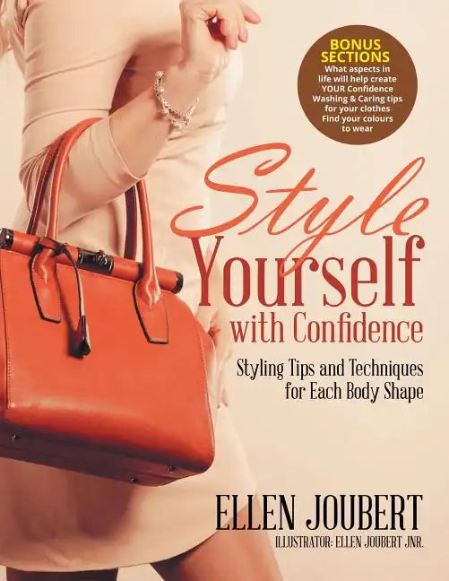 Style Yourself with Confidence: Styling Tips and Techniques for Each Body Shape - Paperback