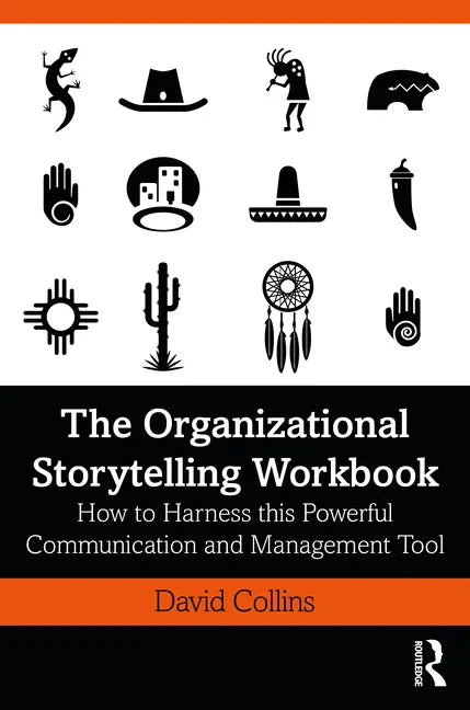 The Organizational Storytelling Workbook: How to Harness this Powerful Communication and Management Tool - Hardcover