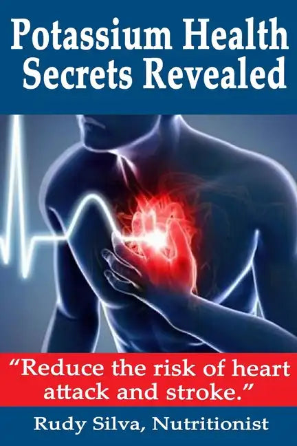 Potassium Health Secrets Revealed: Create an Alkaline Body With Potassium - Paperback