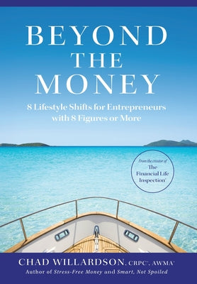 Beyond the Money: 8 Lifestyle Shifts for Entrepreneurs with 8 Figures or More - Hardcover