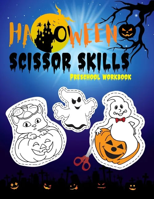 Scissor Skills Preschool Workbook: Halloween scissor cutting activity book ages 3-5 cutting practice for preschoolers ( Halloween gifts for kids ) - Paperback