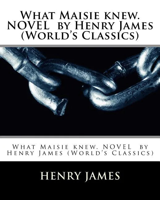 What Maisie knew. NOVEL by Henry James (World's Classics) - Paperback