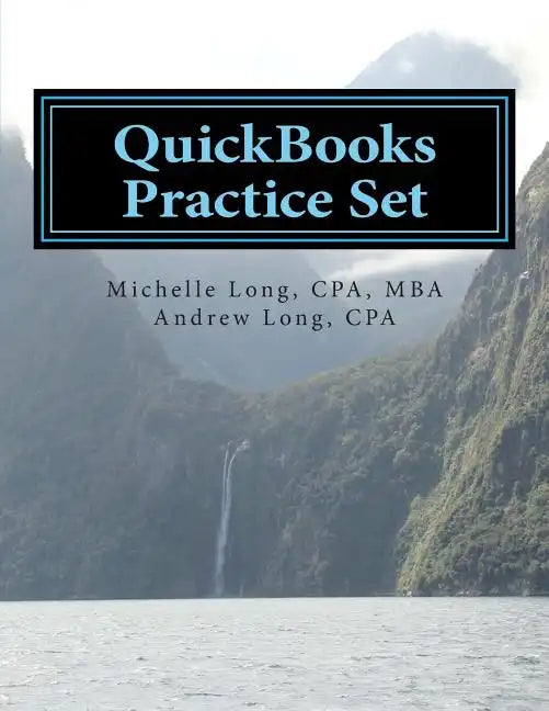 QuickBooks Practice Set: QuickBooks Experience using Realistic Transactions for Accounting, Bookkeeping, CPAs, ProAdvisors, Small Business Owne - Paperback