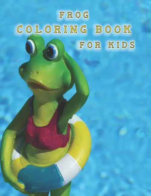 frog coloring book for kids: coloring books kids large print frogs - Paperback