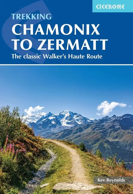 Trekking Chamonix to Zermatt: The Classic Walker's Haute Route - Paperback