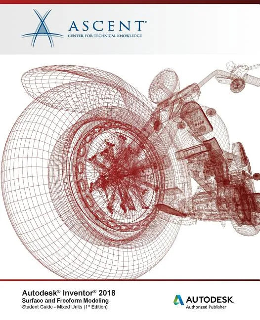 Autodesk Inventor 2018 Surface and Freeform Modeling: Autodesk Authorized Publisher - Paperback