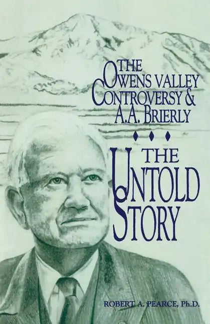 The Owens Valley Controversy and A. A. Brierly: The Untold Story - Paperback