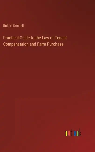 Practical Guide to the Law of Tenant Compensation and Farm Purchase - Hardcover
