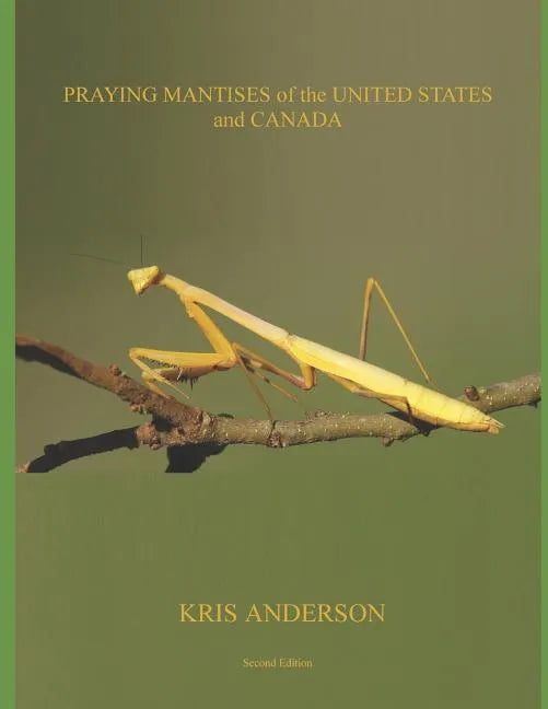 Praying Mantises of the United States and Canada - Paperback