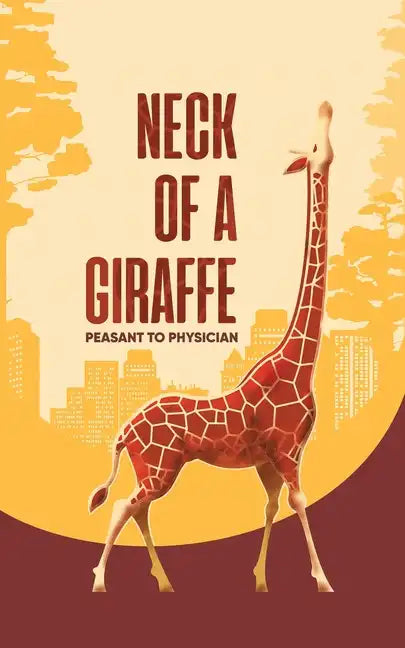 Neck of a Giraffe: Peasant to Physician - Paperback