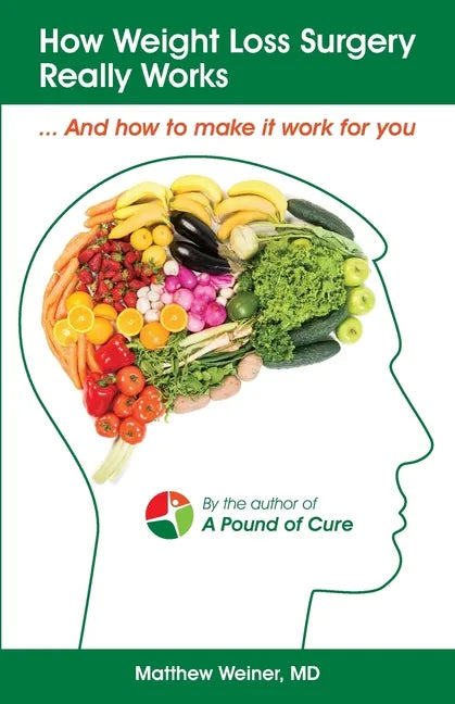 How Weight Loss Surgery Really Works: And How to Make it Work for You - Paperback