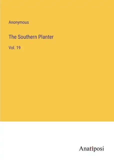 The Southern Planter: Vol. 19 - Paperback