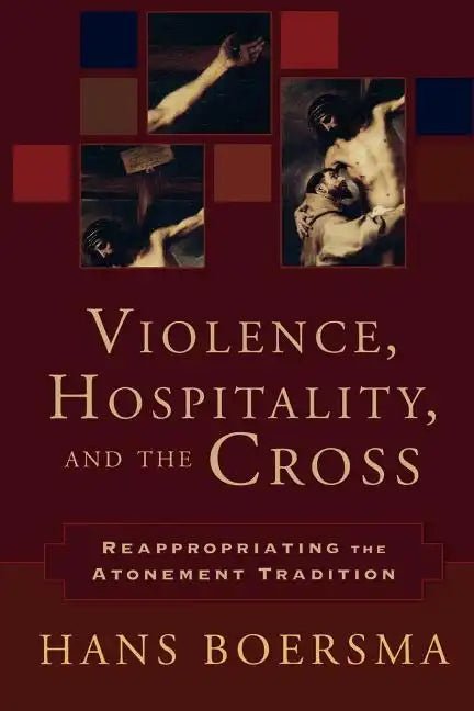 Violence, Hospitality, and the Cross: Reappropriating the Atonement Tradition - Paperback