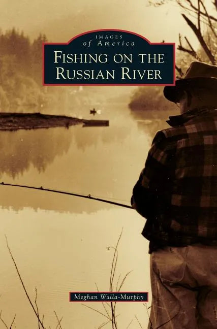 Fishing on the Russian River - Hardcover