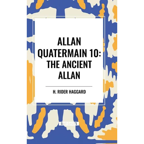 Allan Quatermain: The Ancient Allan, #10 - Hardcover