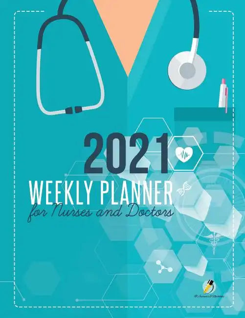 2021 Weekly Planner for Nurses and Doctors - Paperback