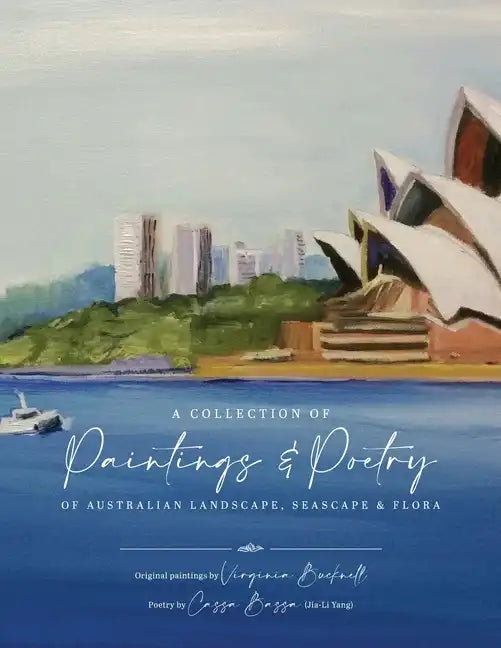 A Collection of Paintings and Poetry of Australian Landscape, Seascape and Flora - Paperback