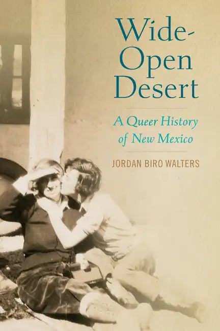 Wide-Open Desert: A Queer History of New Mexico - Hardcover