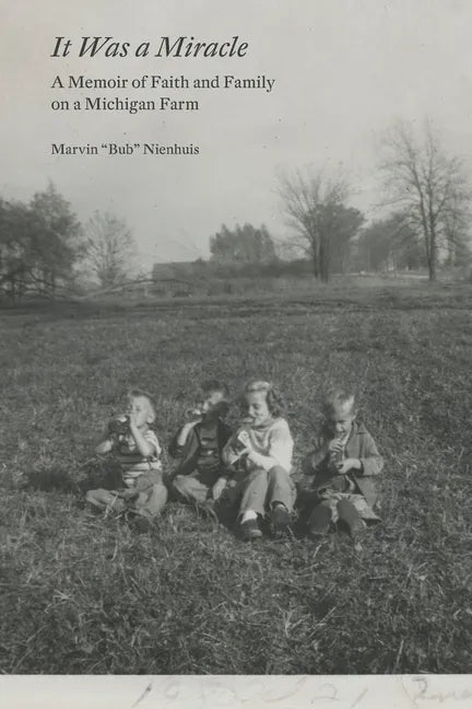 It Was a Miracle: A Memoir of Faith and Family on a Michigan Farm - Paperback