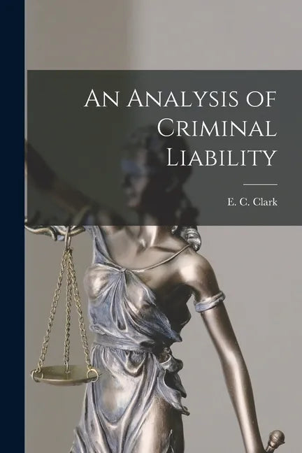An Analysis of Criminal Liability - Paperback