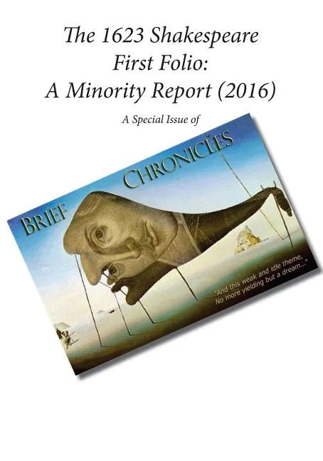 The 1623 Shakespeare First Folio: A Minority Report (2016): A Special Issue of Brief Chronicles - Paperback