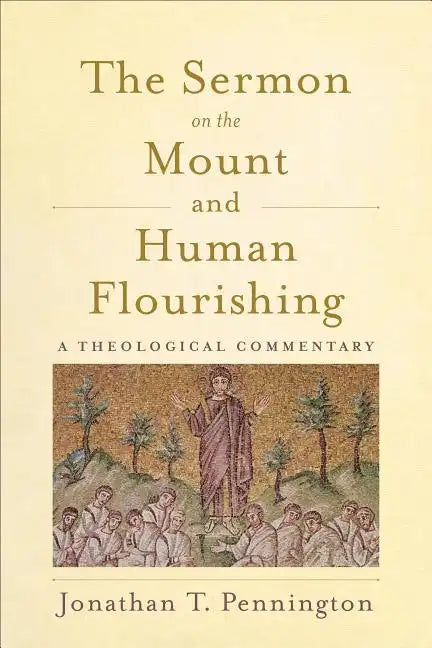 The Sermon on the Mount and Human Flourishing: A Theological Commentary - Paperback