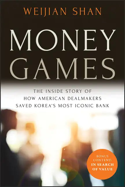 Money Games: The Inside Story of How American Dealmakers Saved Korea's Most Iconic Bank - Paperback