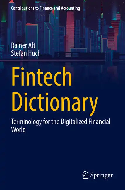 Fintech Dictionary: Terminology for the Digitalized Financial World - Paperback