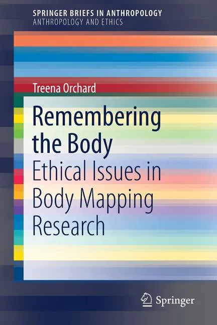 Remembering the Body: Ethical Issues in Body Mapping Research - Paperback