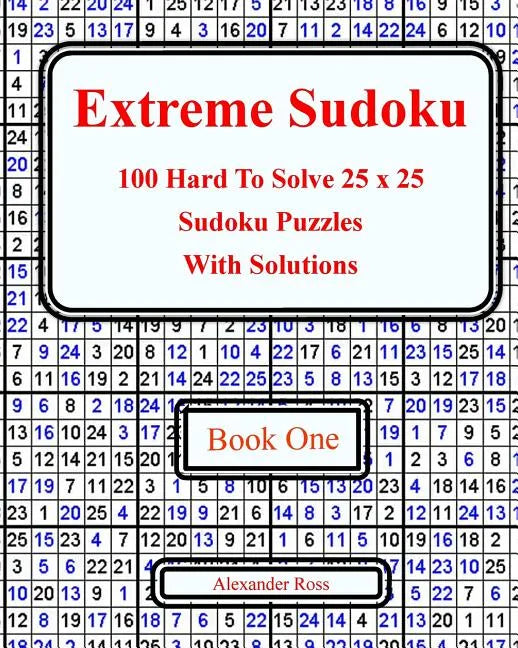 Extreme Sudoku: 100 Hard To Solve 25 x 25 Sudoku Puzzles With Solutions Book 1 - Paperback