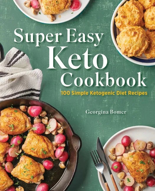 Super Easy Keto Cookbook: 100 Simple Ketogenic Diet Recipes - Paperback