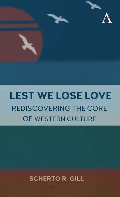 Lest We Lose Love: Rediscovering the Core of Western Culture - Paperback