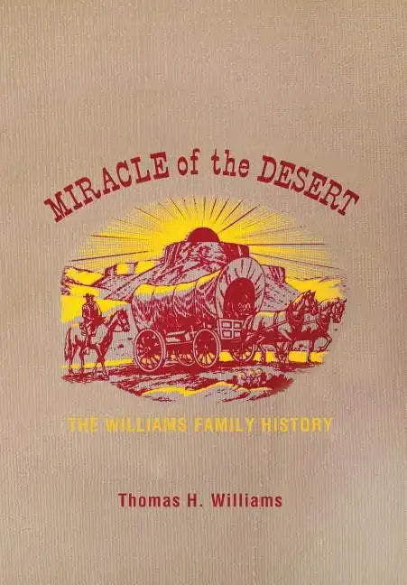 Miracle of the Desert: A History of the Thomas Ward and Surrounding Communities - Hardcover