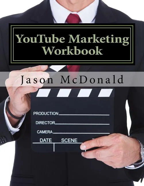 YouTube Marketing Workbook: How to Use YouTube for Business - Paperback