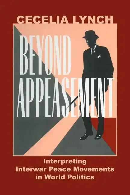 Beyond Appeasement: Interpreting Interwar Peace Movements in World Politics - Paperback