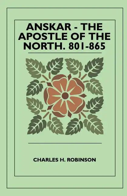 Anskar - The Apostle Of The North. 801-865 - Paperback
