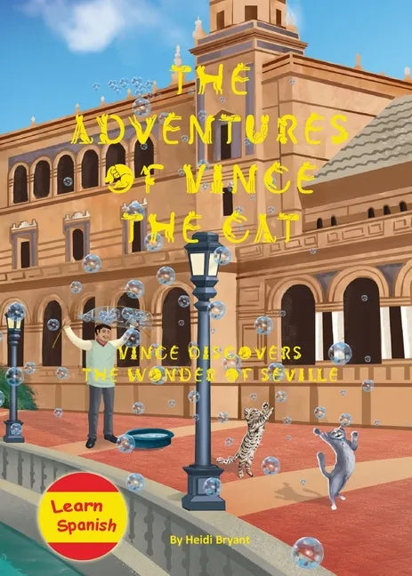 The Adventures of Vince the Cat: Vince Discovers the Wonder of Seville - Paperback