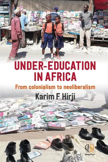 Under Education in Africa: From Colonialism to Neoliberalism - Paperback