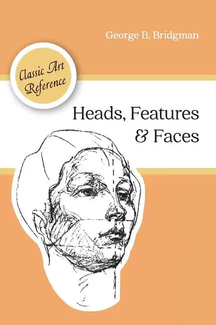 Heads, Features and Faces (Dover Anatomy for Artists) - Paperback