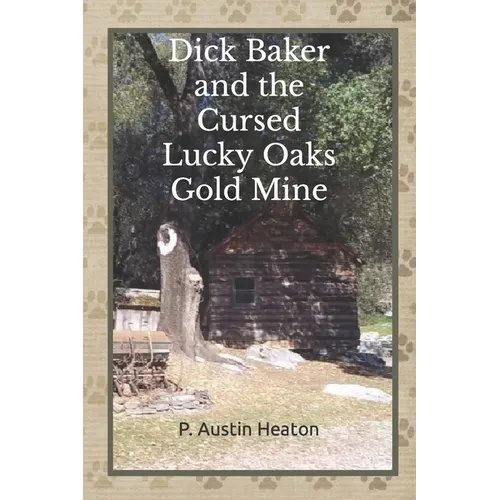 Dick Baker and the Cursed Lucky Oaks Gold Mine - Paperback
