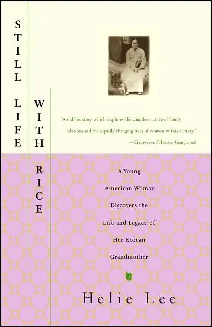 Still Life with Rice: A Young American Woman Discovers the Life and Legacy of Her Korean Grandmother - Paperback