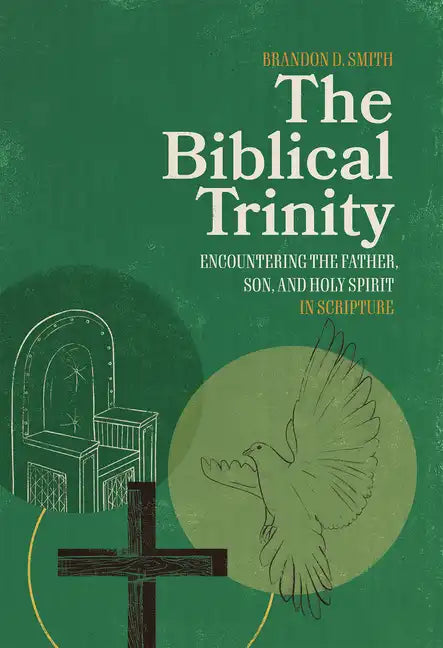 The Biblical Trinity: Encountering the Father, Son, and Holy Spirit in Scripture - Hardcover